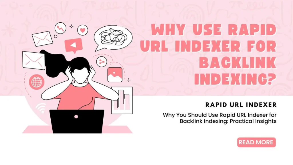 Why Use Rapid URL Indexer for Backlink Indexing